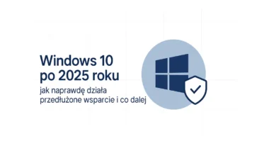 Windows 10 po&nbsp;2025 roku – co&nbsp;dalej z&nbsp;aktualizacjami i&nbsp;bezpieczeństwem?